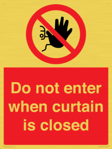 Do not enter when curtain is closed